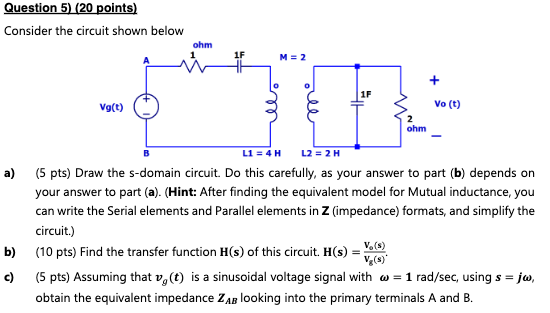 Question 5 20 Points Consider The Circuit Shown Below Ohm 1f Vg T Vo T Ohm L1 4 H L2 2 H A 5 Pts Draw The S 1