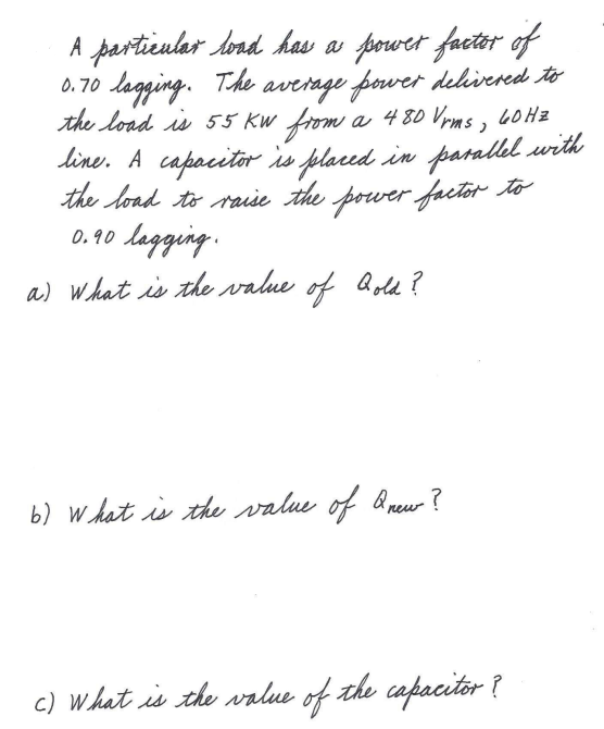 A Particular Load Has A Power Factor Of 0 70 Lagging The Average Power Delivered To The Load Is 55 Kw From A 480 Vrms 1