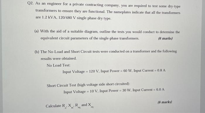 Q2 As An Engineer For A Private Contracting Company You Are Required To Test Some Dry Type Transformers To Ensure They 1