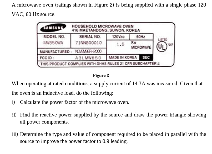 A Microwave Oven Ratings Shown In Figure 2 Is Being Supplied With A Single Phase 120 Vac 60 Hz Source Samsung Househ 1