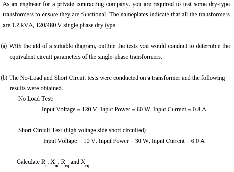 As An Engineer For A Private Contracting Company You Are Required To Test Some Dry Type Transformers To Ensure They Are 1