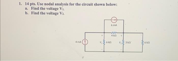 1 14 Pts Use Nodal Analysis For The Circuit Shown Below A Find The Voltage V B Find The Voltage V2 6 Ma Www 4 K 1