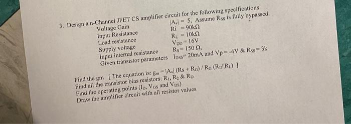 3 Design A N Channel Jfet Cs Amplifier Circuit For The Following Specifications 5 Assume Rss Is Fully Bypassed Voltag 1