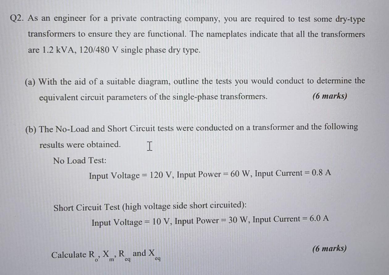 Q2 As An Engineer For A Private Contracting Company You Are Required To Test Some Dry Type Transformers To Ensure They 1