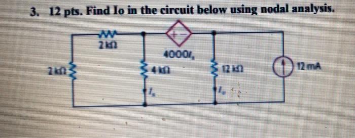 3 12 Pts Find Io In The Circuit Below Using Nodal Analysis 4000 2103 0 12 Ma 4k0 1