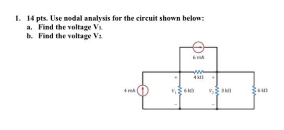 1 14 Pts Use Nodal Analysis For The Circuit Shown Below A Find The Voltage V B Find The Voltage V2 6 Ma Www 4k0 1