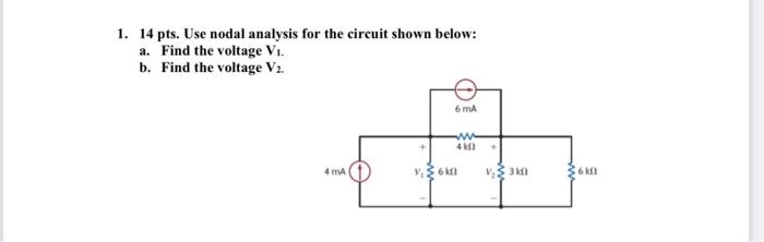 1 14 Pts Use Nodal Analysis For The Circuit Shown Below A Find The Voltage V B Find The Voltage V 6 Ma Www 4k0 1