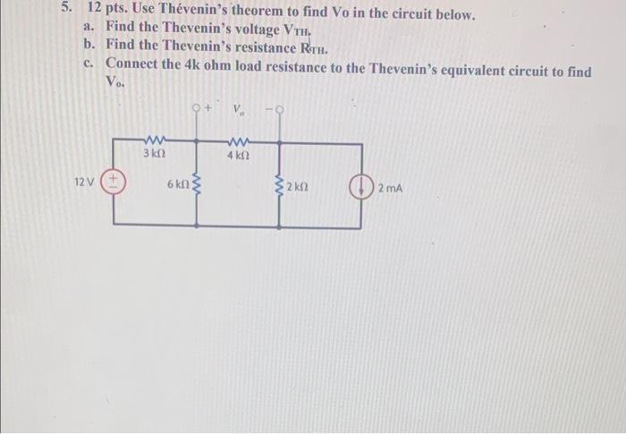 5 12 Pts Use Thevenin S Theorem To Find Vo In The Circuit Below A Find The Thevenin S Voltage Vth B Find The Theve 1