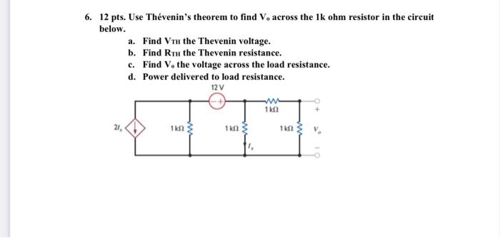 6 12 Pts Use Thevenin S Theorem To Find V Across The 1k Ohm Resistor In The Circuit Below A Find Vth The Thevenin V 1