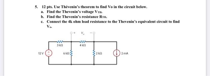 5 12 Pts Use Thevenin S Theorem To Find Vo In The Circuit Below A Find The Thevenin S Voltage Vth B Find The Theve 1