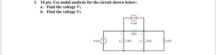 1 14 Pts Use Nodal Analysis For The Circuit Shown Below A Find The Voltage V B Find The Voltage V2 6 Ma Www 4k0 1