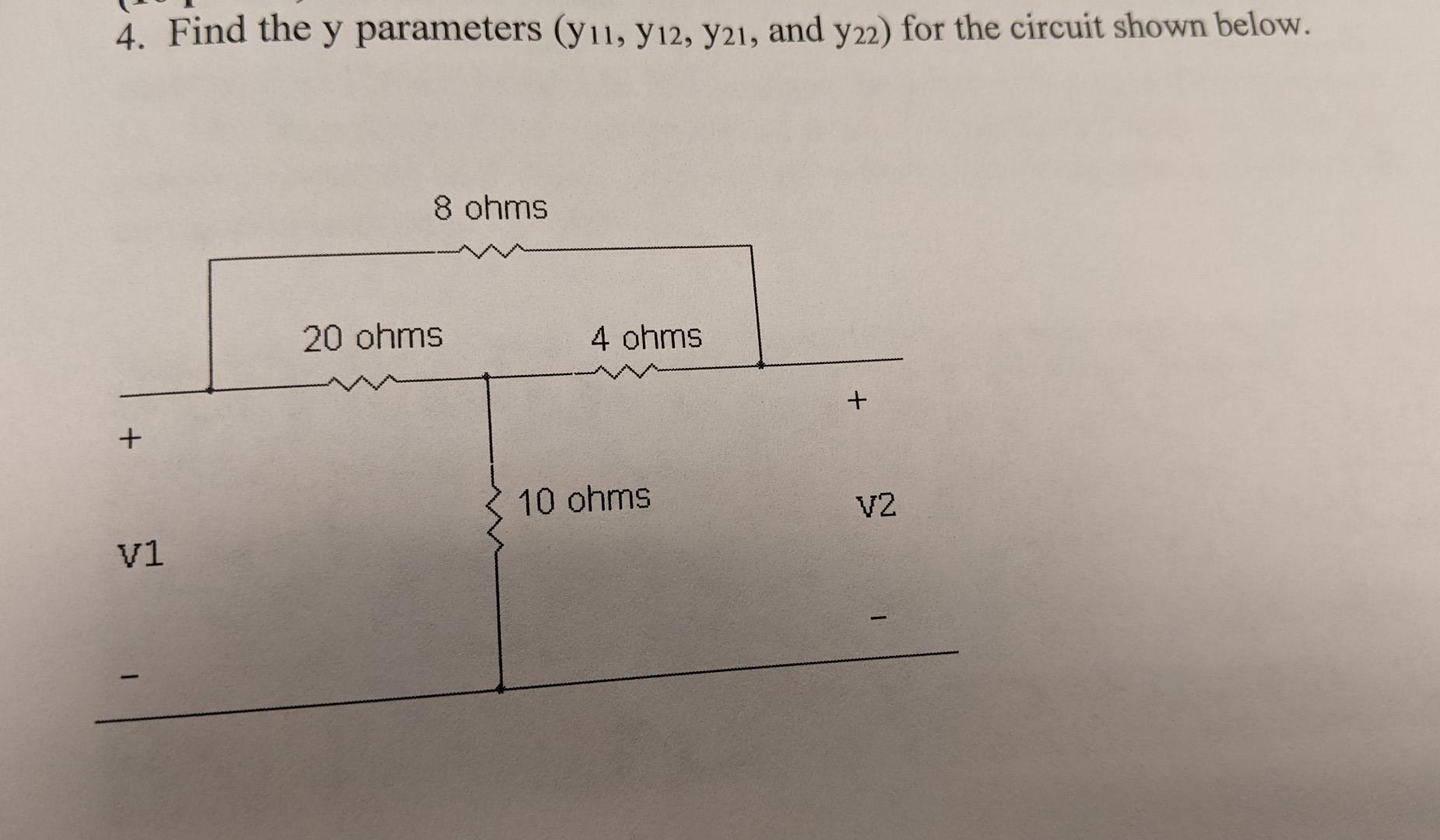 4 Find The Y Parameters Y11 Y12 Y21 And Y22 For The Circuit Shown Below 8 Ohms 4 Ohms V1 20 Ohms 10 Ohms V2 1