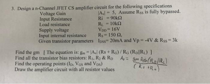 3 Design A N Channel Jfet Cs Amplifier Circuit For The Following Specifications Voltage Gain A 5 Assume Rss Is Ful 1