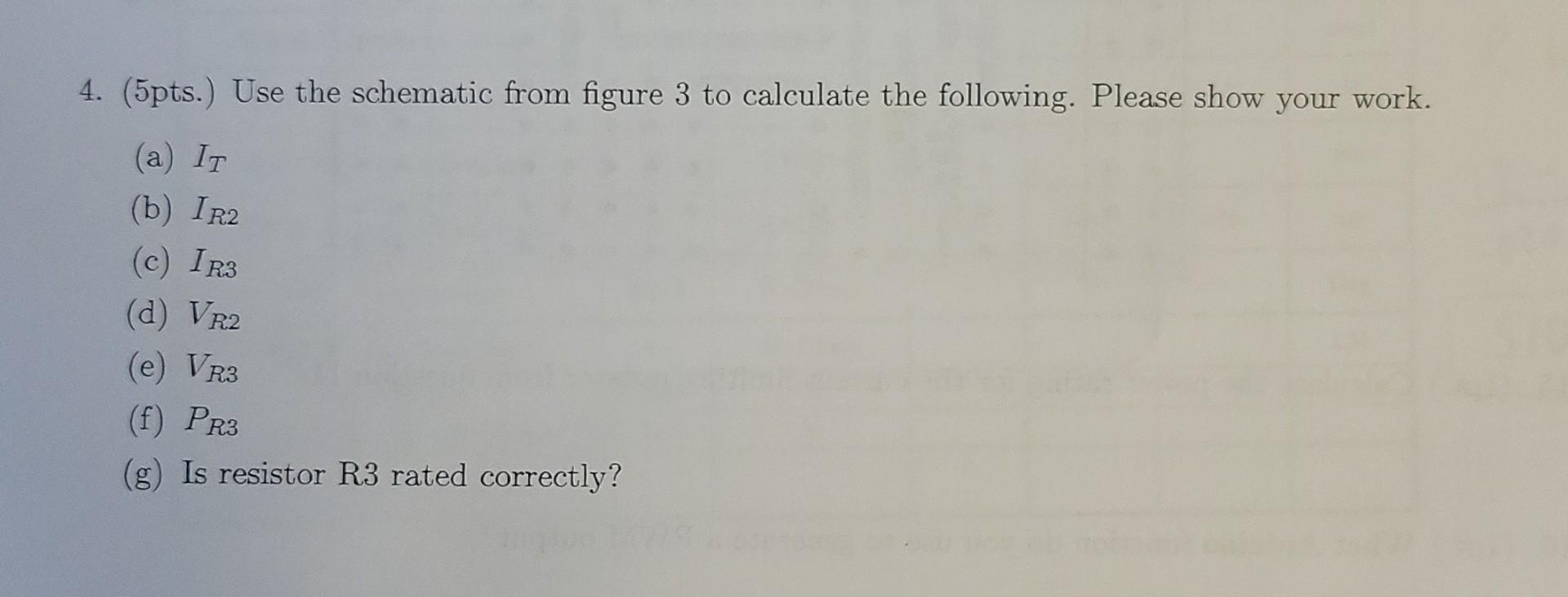 4 5pts Use The Schematic From Figure 3 To Calculate The Following Please Show Your Work A It B Ir2 C Ir3 D 1
