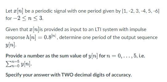 Let X N Be A Periodic Signal With One Period Given By 1 2 3 4 5 6 For 2 N 3 Given That X N Is Provided As 1