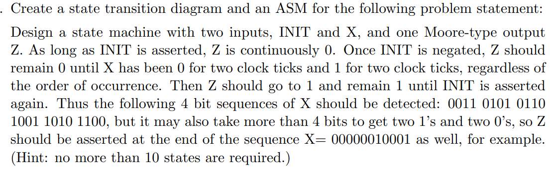 Create A State Transition Diagram And An Asm For The Following Problem Statement Design A State Machine With Two Inpu 1