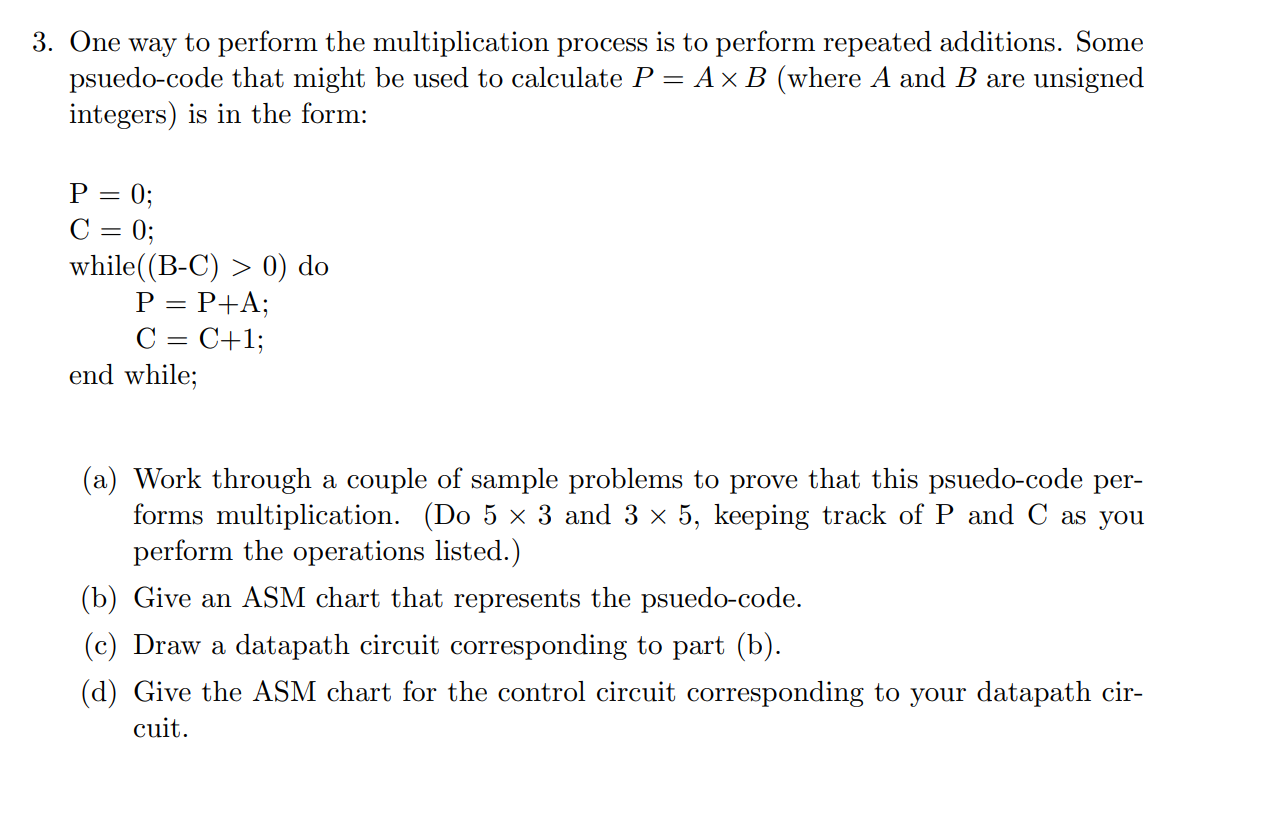 3 One Way To Perform The Multiplication Process Is To Perform Repeated Additions Some Psuedo Code That Might Be Used T 1