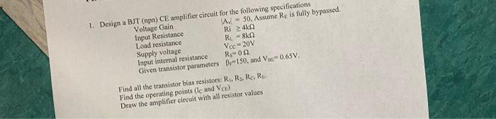 A 50 Assume Re Is Fully Bypassed Ri 24k R 8k Vcc 20v Rs 052 B 150 And V 0 65v 1 Design A Bjt Npa Ce Amplifier 1