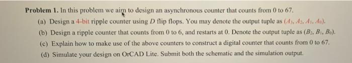 Problem 1 In This Problem We Aim To Design An Asynchronous Counter That Counts From 0 To 67 A Design A 4 Bit Ripple 1