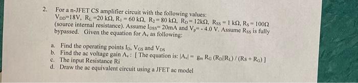 2 For A N Jfet Cs Amplifier Circuit With The Following Values Vdd 18v Rl 20 Km2 R 60 Km2 R 80 Kn Rp 12k2 Rs 1