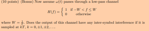 10 Points Bonus Now Assume W T Passes Through A Low Pass Channel H J 1 If W F W 0 Otherwise Where W Do 1