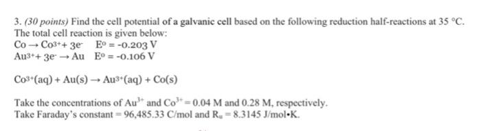 3 30 Points Find The Cell Potential Of A Galvanic Cell Based On The Following Reduction Half Reactions At 35 C The 1