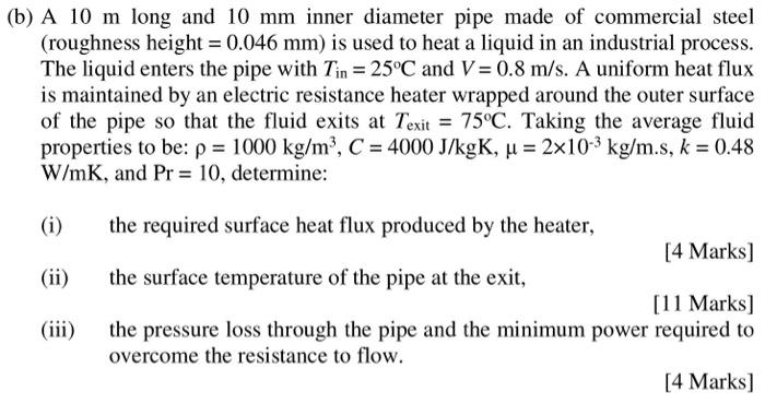 B A 10 M Long And 10 Mm Inner Diameter Pipe Made Of Commercial Steel Roughness Height 0 046 Mm Is Used To Heat A L 1