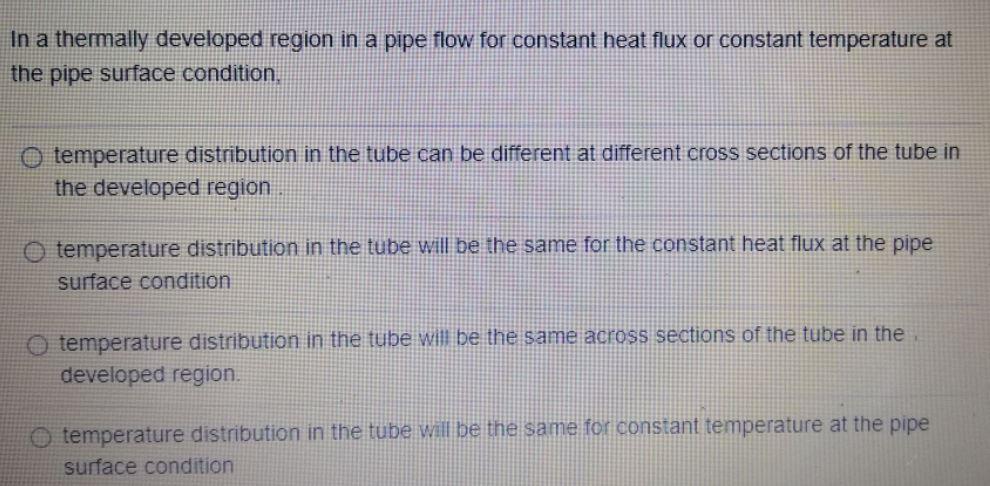 In A Thermally Developed Region In A Pipe Flow For Constant Heat Flux Or Constant Temperature At The Pipe Surface Condit 1