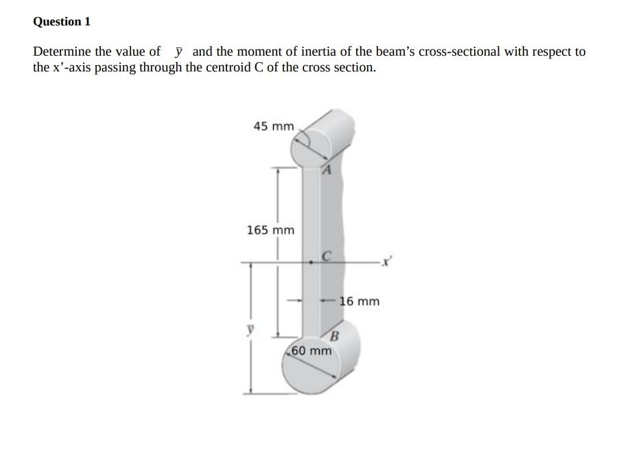 Question 1 Determine The Value Of Y And The Moment Of Inertia Of The Beam S Cross Sectional With Respect To The X Axis 1
