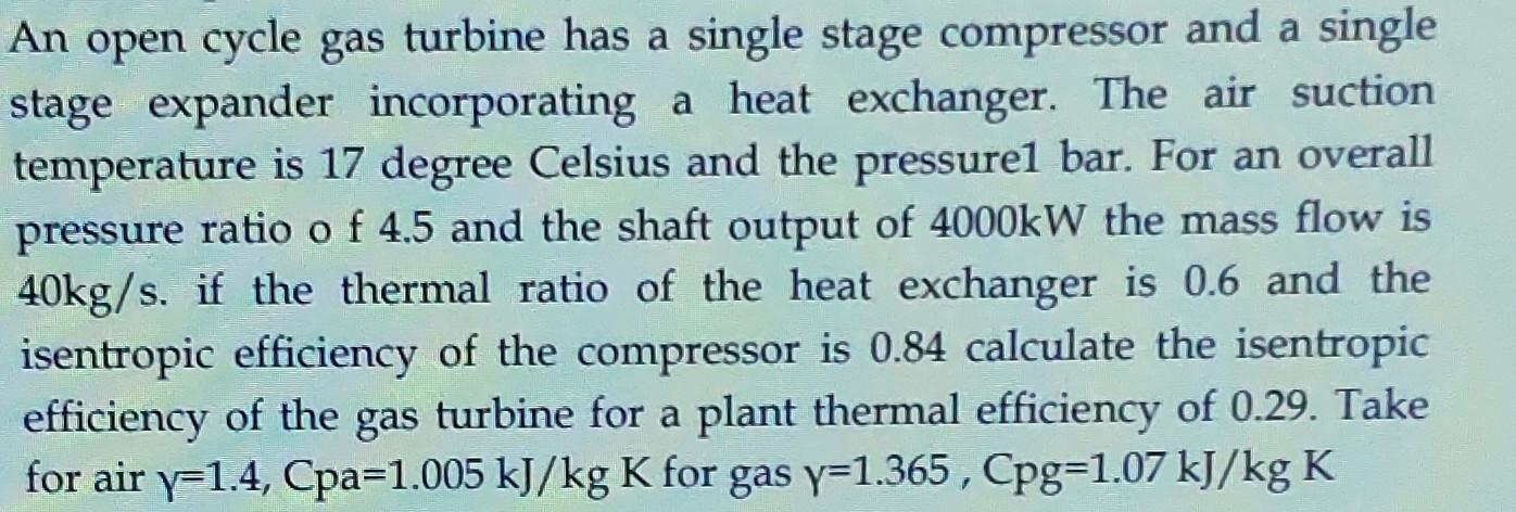 An Open Cycle Gas Turbine Has A Single Stage Compressor And A Single Stage Expander Incorporating A Heat Exchanger The 1