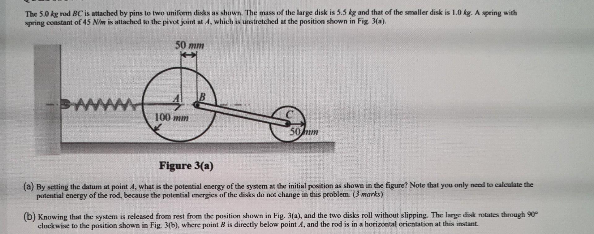 The 5 0 Kg Rod Bc Is Attached By Pins To Two Uniform Disks As Shown The Mass Of The Large Disk Is 5 5 Kg And That Of Th 1