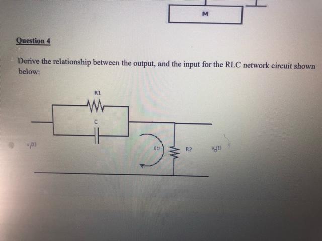 M Question 4 Derive The Relationship Between The Output And The Input For The Rlc Network Circuit Shown Below R1 4 03 1
