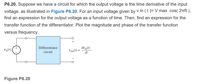 P6 20 Suppose We Have A Circuit For Which The Output Voltage Is The Time Derivative Of The Input Voltage As Illustrate 1