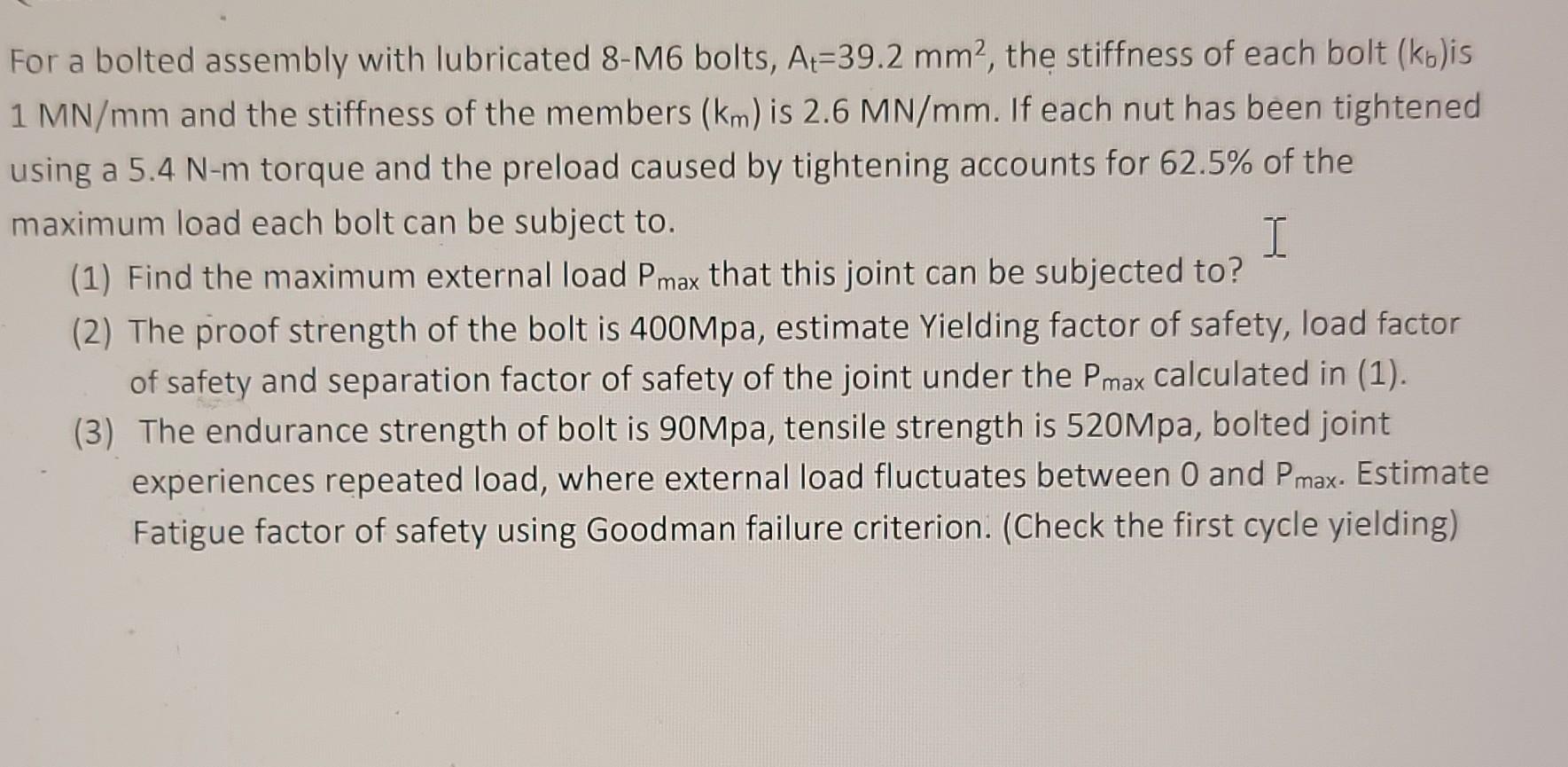 For A Bolted Assembly With Lubricated 8 M6 Bolts At 39 2 Mm The Stiffness Of Each Bolt Kb Is 1 Mn Mm And The Stiffne 1