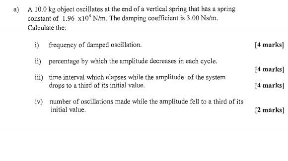 A A 10 0 Kg Object Oscillates At The End Of A Vertical Spring That Has A Spring Constant Of 1 96 X10 N M The Damping 1