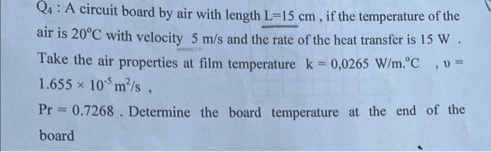 Q4 A Circuit Board By Air With Length L 15 Cm If The Temperature Of The Air Is 20 C With Velocity 5 M S And The Rate O 1