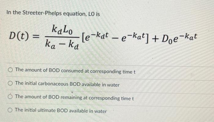 In The Streeter Phelps Equation Lo Is D T Kalo Ka Ka O The Amount Of Bod Consumed At Corresponding Time T O The In 1
