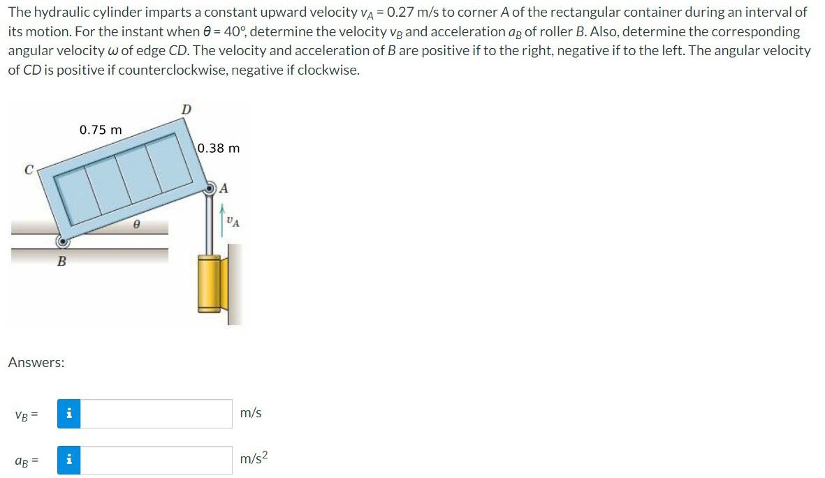 The Hydraulic Cylinder Imparts A Constant Upward Velocity Va 0 27 M S To Corner A Of The Rectangular Container During 1