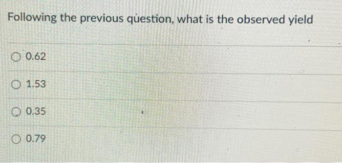 Following The Previous Question What Is The Observed Yield 0 62 1 53 0 35 0 79 The City Of Activia Has An Activated Sl 1