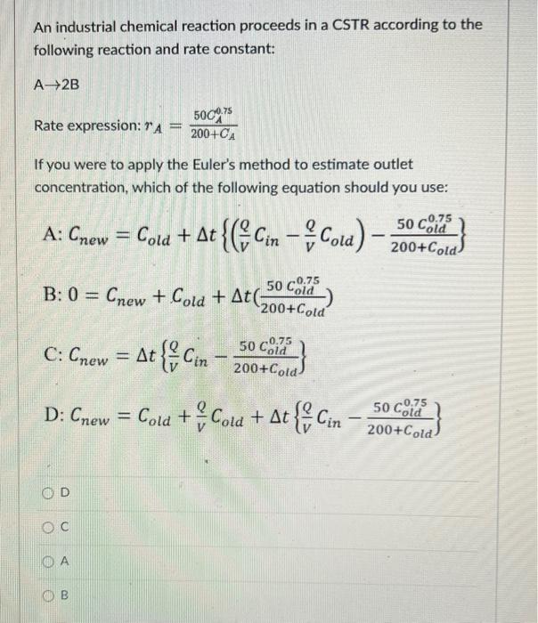 An Industrial Chemical Reaction Proceeds In A Cstr According To The Following Reaction And Rate Constant A 2b Rate Expr 1