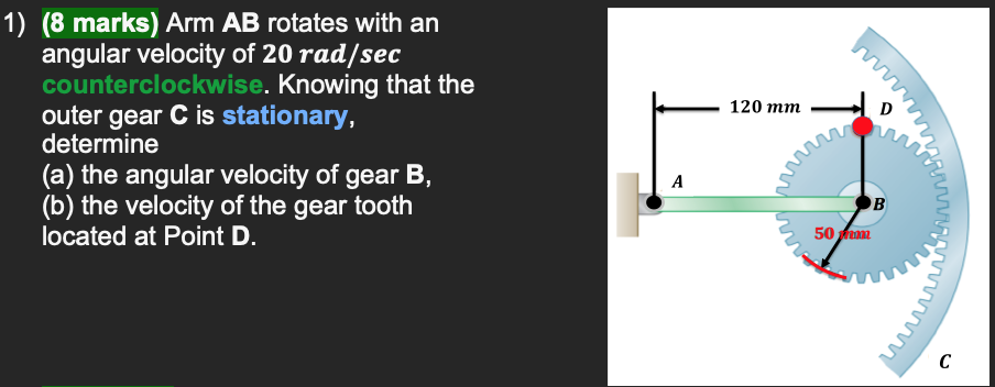 1 8 Marks Arm Ab Rotates With An Angular Velocity Of 20 Rad Sec Counterclockwise Knowing That The Outer Gear C Is St 1