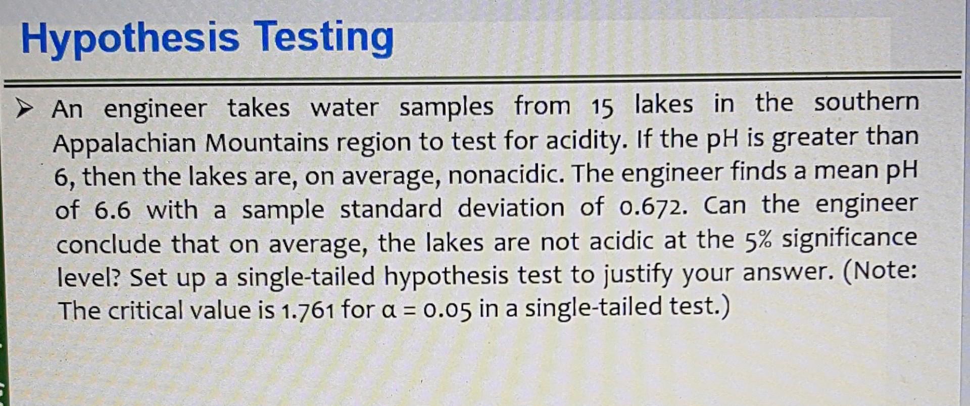 Hypothesis Testing An Engineer Takes Water Samples From 15 Lakes In The Southern Appalachian Mountains Region To Test 1