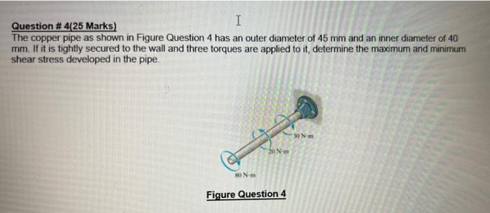 I Question 4 25 Marks The Copper Pipe As Shown In Figure Question 4 Has An Outer Diameter Of 45 Mm And An Inner Diame 2