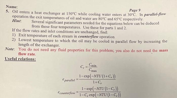Name Page 9 5 Oil Enters A Heat Exchanger At 150 C While Cooling Water Enters At 30 C In Parallel Flow Operation The 1