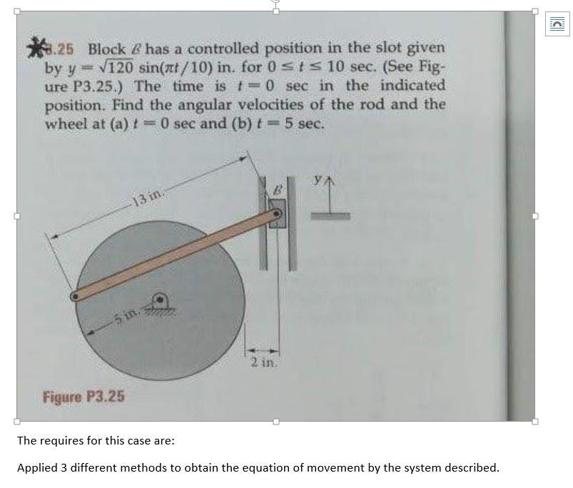 8 25 Block Has A Controlled Position In The Slot Given By Y 120 Sin Xt 10 In For 0 T 10 Sec See Fig Ure P3 25 1