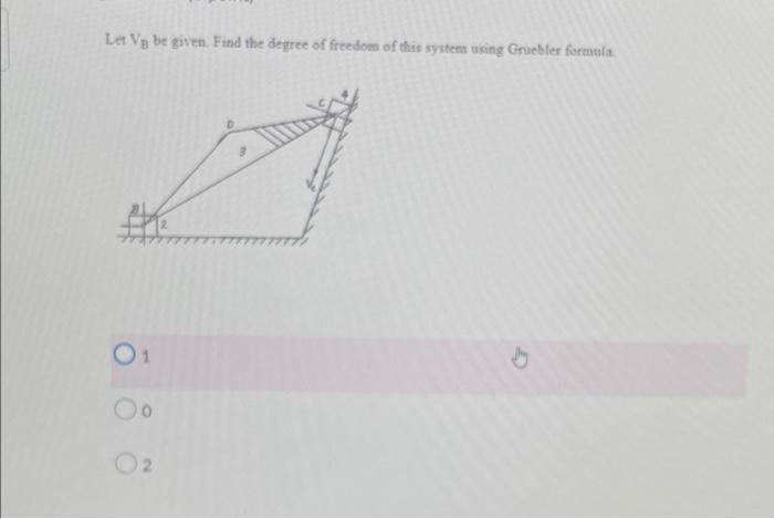 Let Va Be Given Find The Degree Of Freedom Of This System Using Gruebler Formula 01 Oo 02 G 1