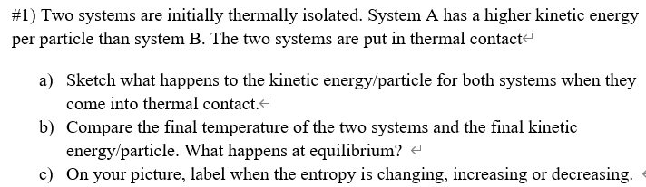 1 Two Systems Are Initially Thermally Isolated System A Has A Higher Kinetic Energy Per Particle Than System B The T 1
