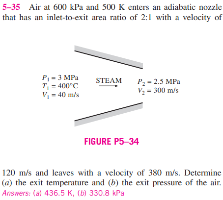 5 35 Air At 600 Kpa And 500 K Enters An Adiabatic Nozzle That Has An Inlet To Exit Area Ratio Of 2 1 With A Velocity Of 1