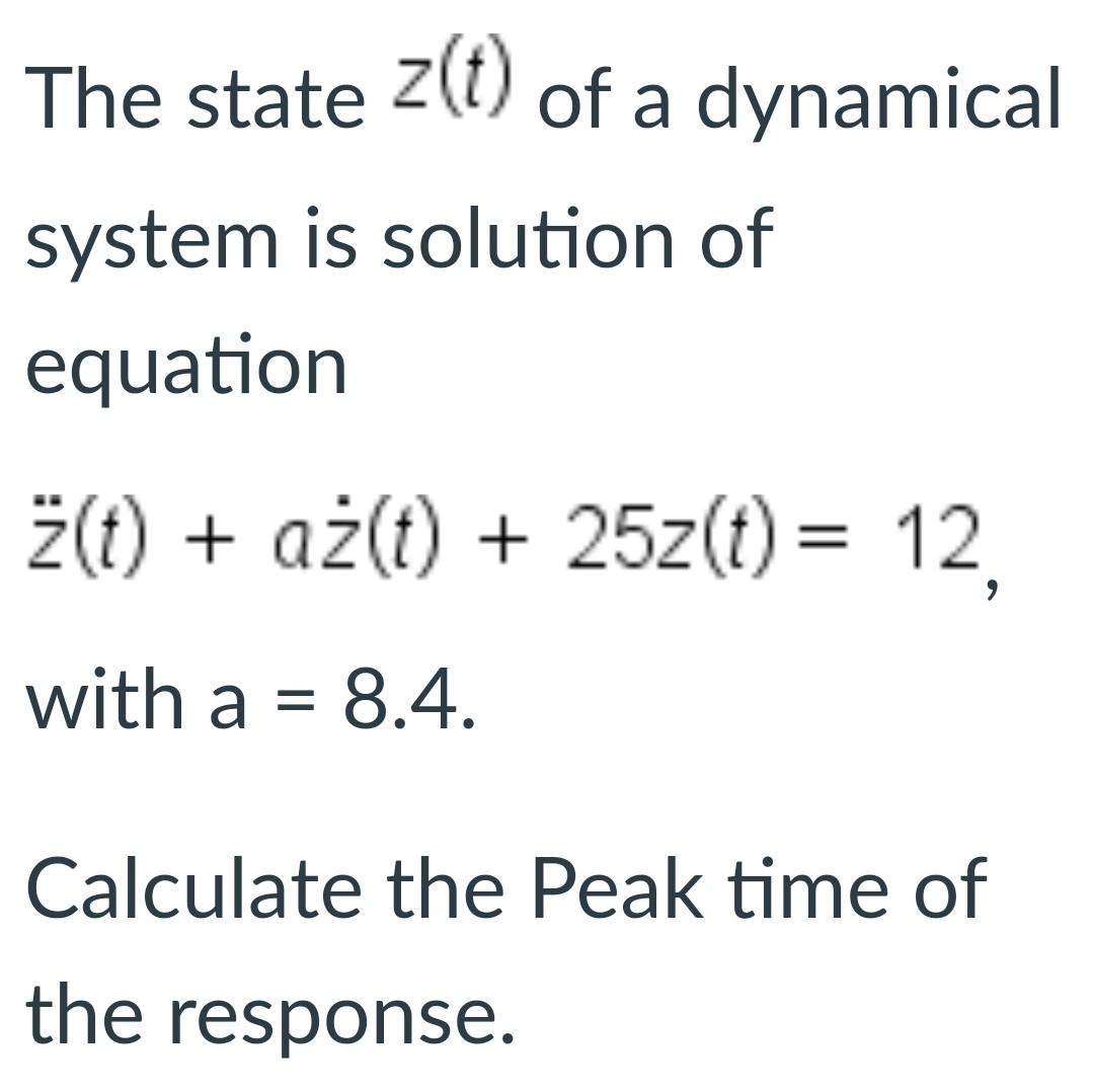 The State Z T Of A Dynamical System Is Solution Of Equation Z T Az T 25z T 12 With A 8 4 Calculate The Pea 1