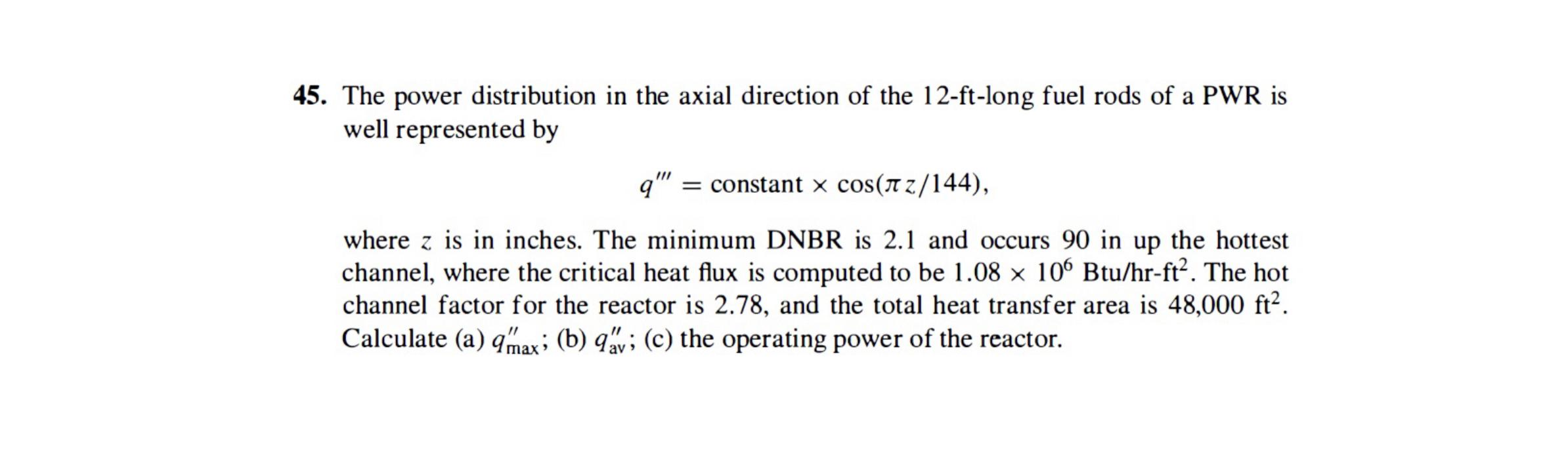 45 The Power Distribution In The Axial Direction Of The 12 Ft Long Fuel Rods Of A Pwr Is Well Represented By Q Cons 1